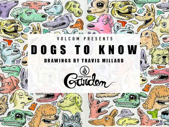 Volcom presents &quot;dogs to know&quot; drawings by Travis Millard at the Volcom garden