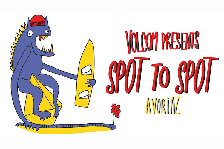 VOLCOM PRESENTS SPOT TO SPOT, AVORIAZ - POSTPONED TO MARCH 2021 TBC