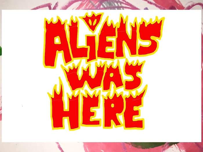 aliens was here